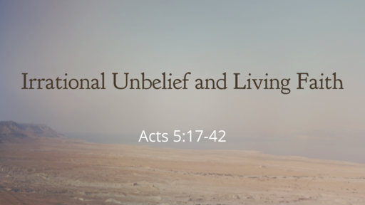 Irrational Unbelief and Living Faith