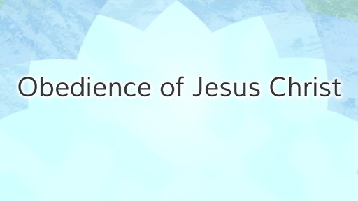 Obedience of Jesus Christ