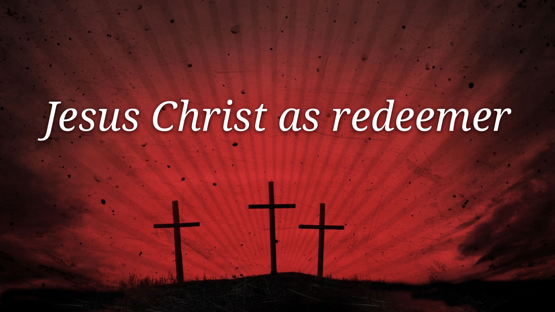 Jesus Christ as redeemer - Faithlife Sermons