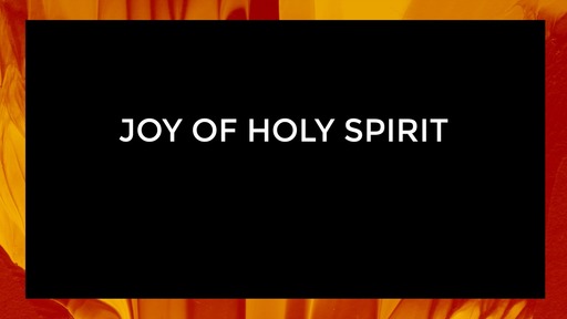 Joy of Holy Spirit