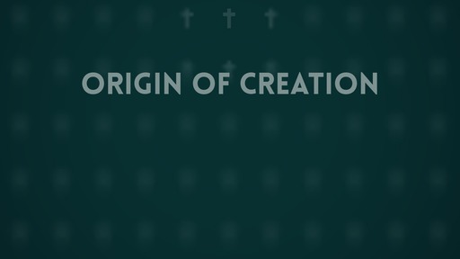 Origin of creation