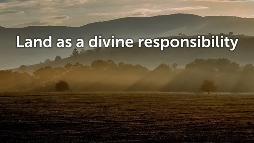 Land as a divine responsibility