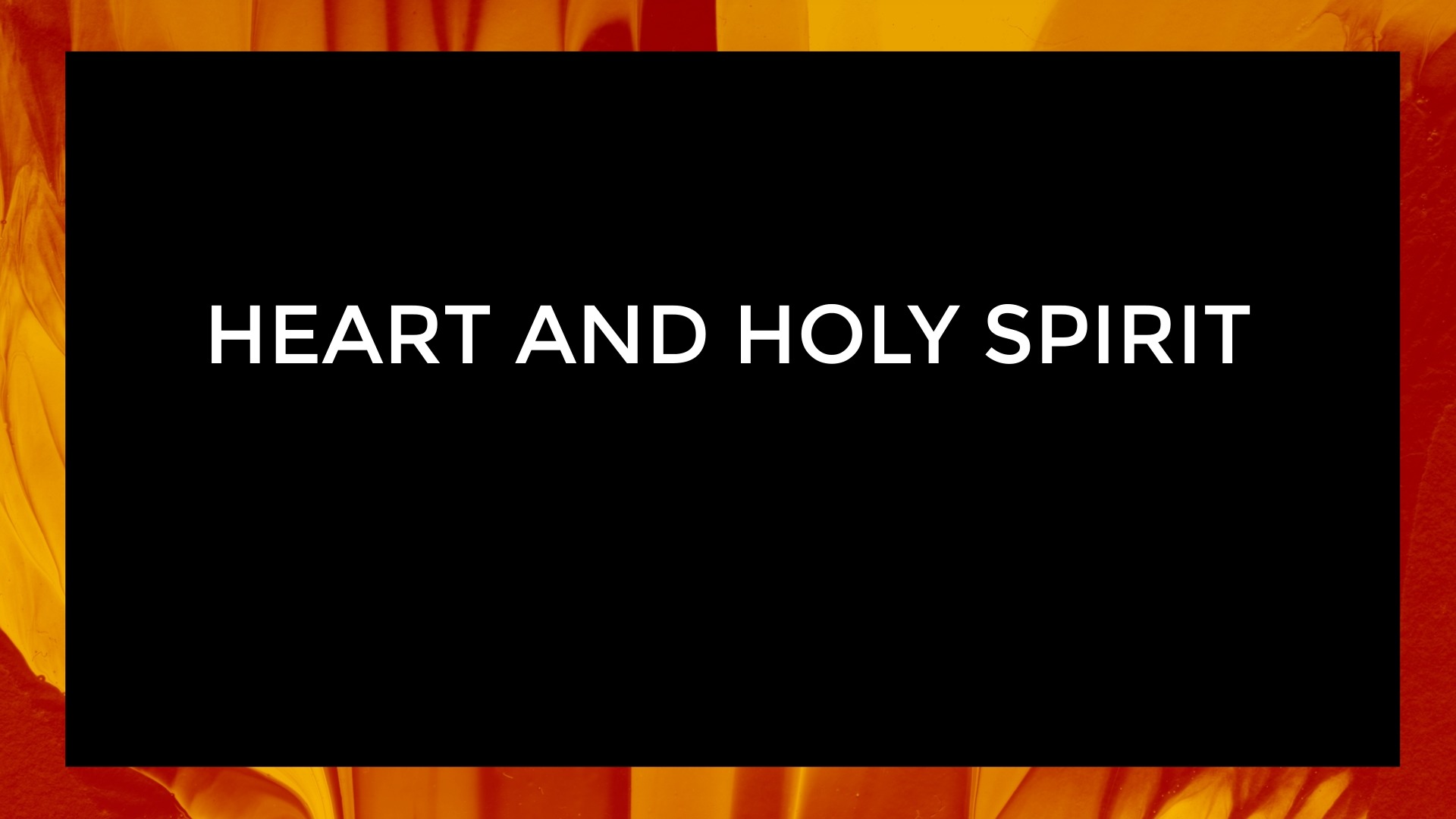 Heart and Holy Spirit