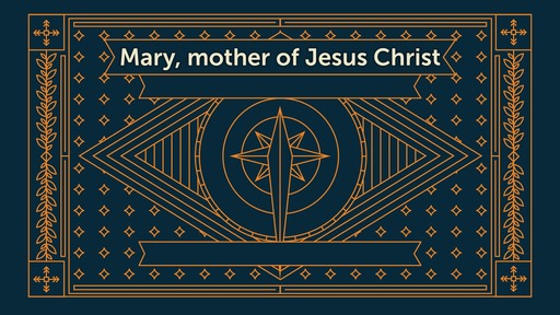 Mary, mother of Jesus Christ
