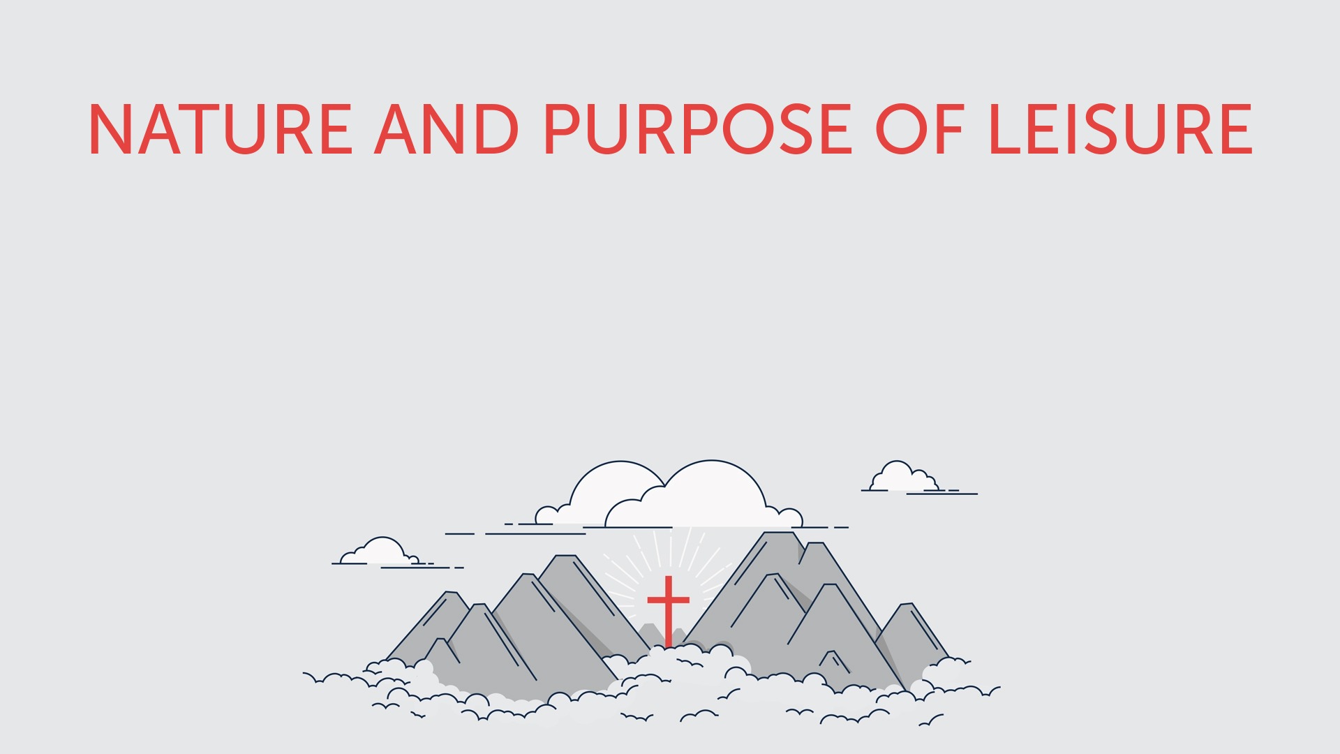 Nature and purpose of leisure Logos Sermons