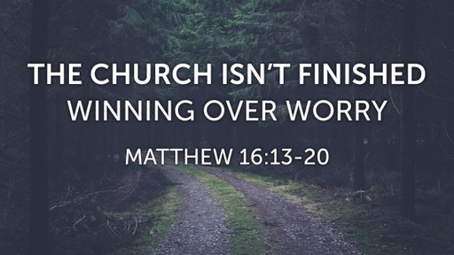 THE CHURCH ISN'T FINISHED