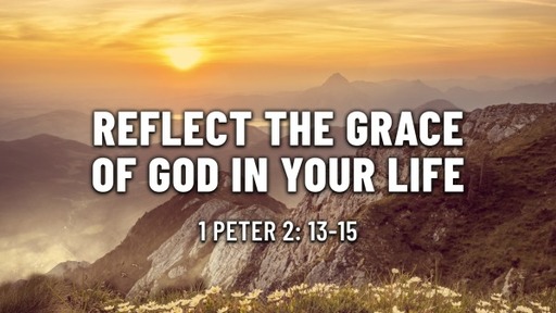 Reflect the Grace of God in Your Life