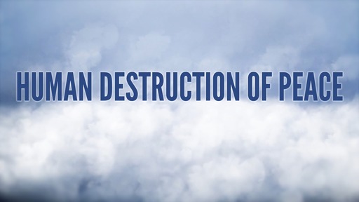 Human destruction of peace