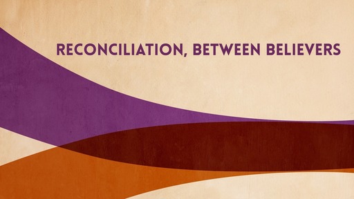 Reconciliation, between believers