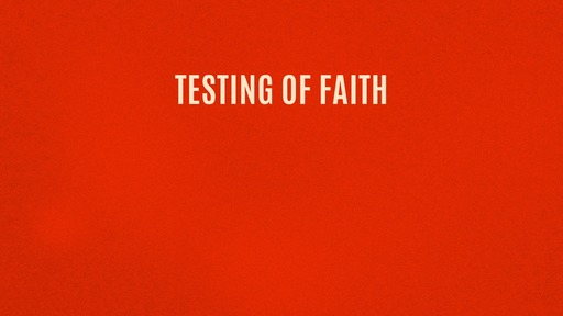 Testing of faith