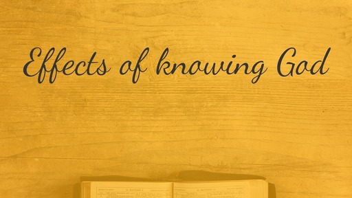 Effects of knowing God