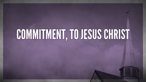 Commitment, to Jesus Christ