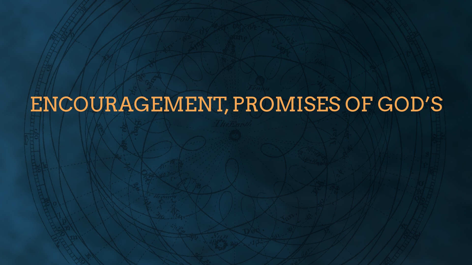 Encouragement, promises of God’s
