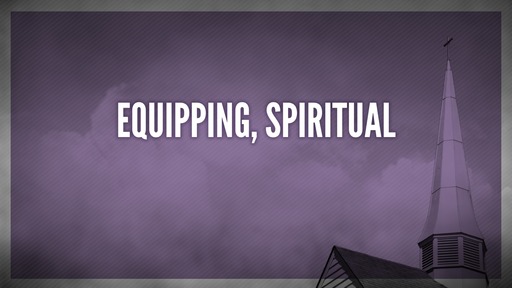Equipping, spiritual