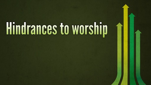 Hindrances to worship