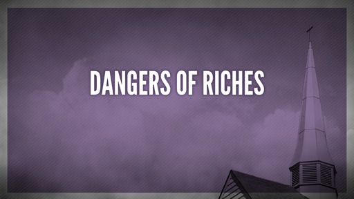 Dangers of riches
