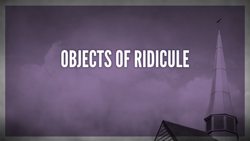 Objects of ridicule