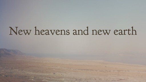 New heavens and new earth