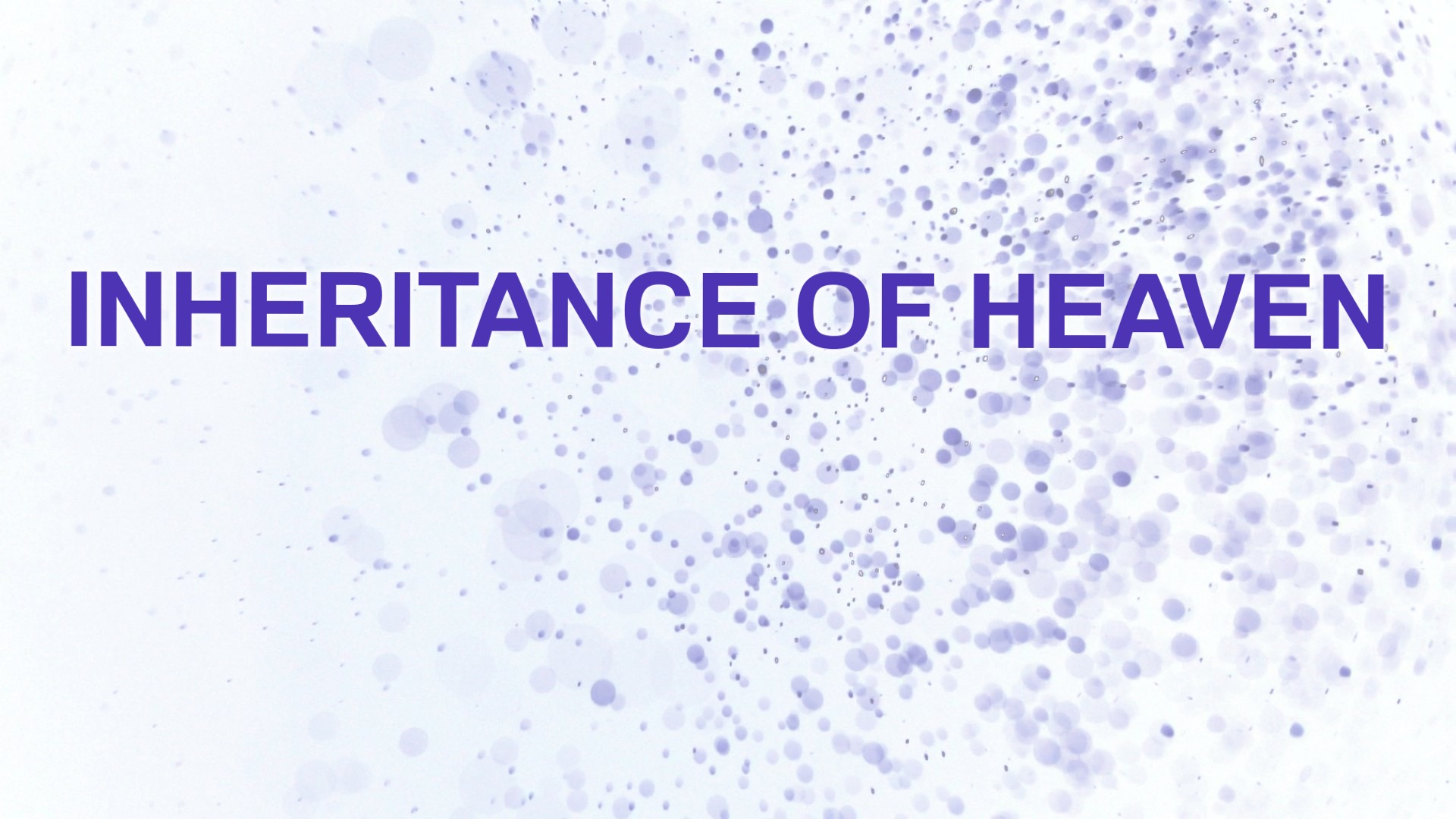 Heavan Inheritance Inheritance of heaven - Logos Sermons