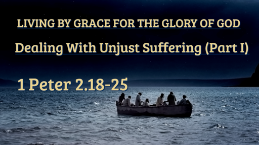 September 6, 2020 Dealing With Unjust Suffering (Part I)