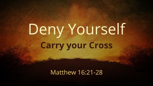 Deny and Carry Your Cross