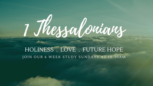 1 Thessalonians 5:12-28 (Week Eight)