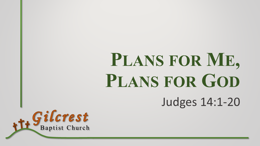 Plans for Me, Plans for God - Judges 14:1-20