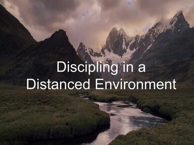 Discipling in a Distanced Environment