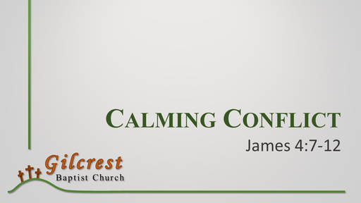 Calming Conflict - James 4:7-12