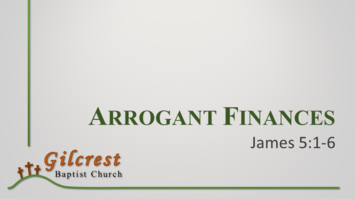 Arrogant Finances - James 5:1-6
