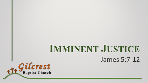 Imminent Justice - James 5:7-12