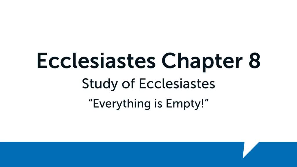 Ecclesiastes Chapter 8 - Logos Sermons