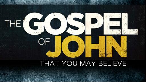 Gospel Of John - That You May Believe Gospel Of John - That You May Believe