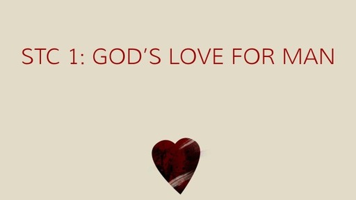 STC 1: God's Love for Man