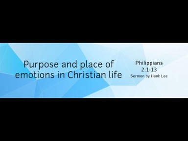 13.09.2020 "Purpose and place of emotions in Christian life" Philippians 2:1-13