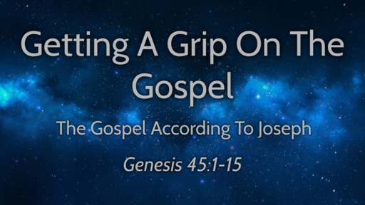Getting A Grip on The Gospel   09/13/2020