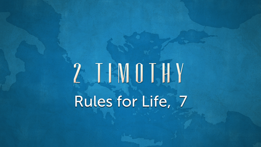 2 Timothy, Rules for Life, 7