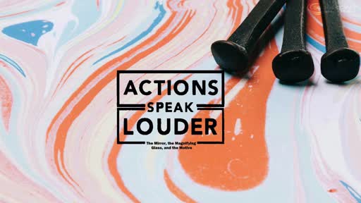 Actions Speak Louder: The Mirror, the Magnifying Glass and the Motive Actions Speak Louder: The Mirror, the Magnifying Glass and the Motive