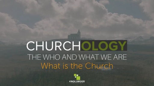 Churchology: The Who and What We Are
