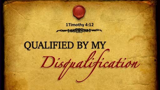 (9/13/20)   "Qualified by my Disqualification"