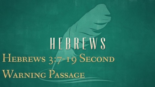 Hebrews 3:7-19 Second Warning Passage