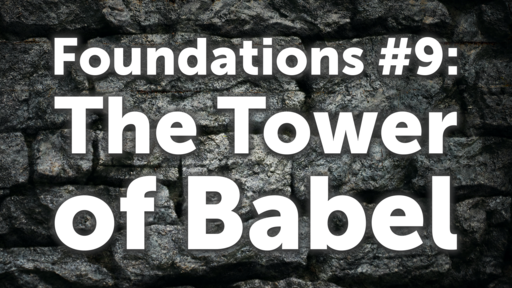 Foundations #9: The Tower of Babel