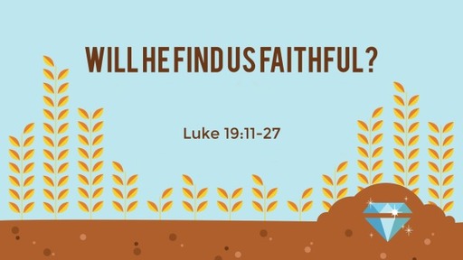 Will He Find Us Faithful?