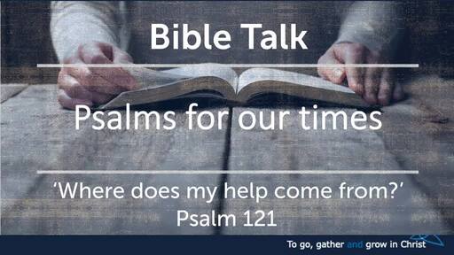 HTD - 2020-09-20 - Psalm 121:1-8 - Where does my help come from?