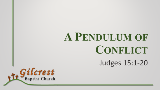 A Pendulum of Conflict - Judges 15:1-20