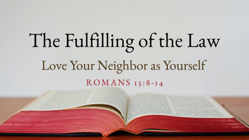 The Fulfilling of the Law: Love Your Neighbor as Yourself