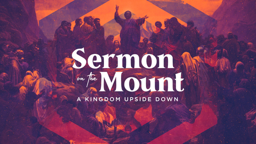 Sermon on the Mount: A Kingdom Upside Down