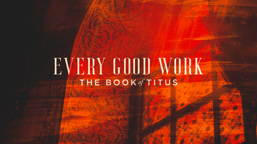 Titus - Every Good Work