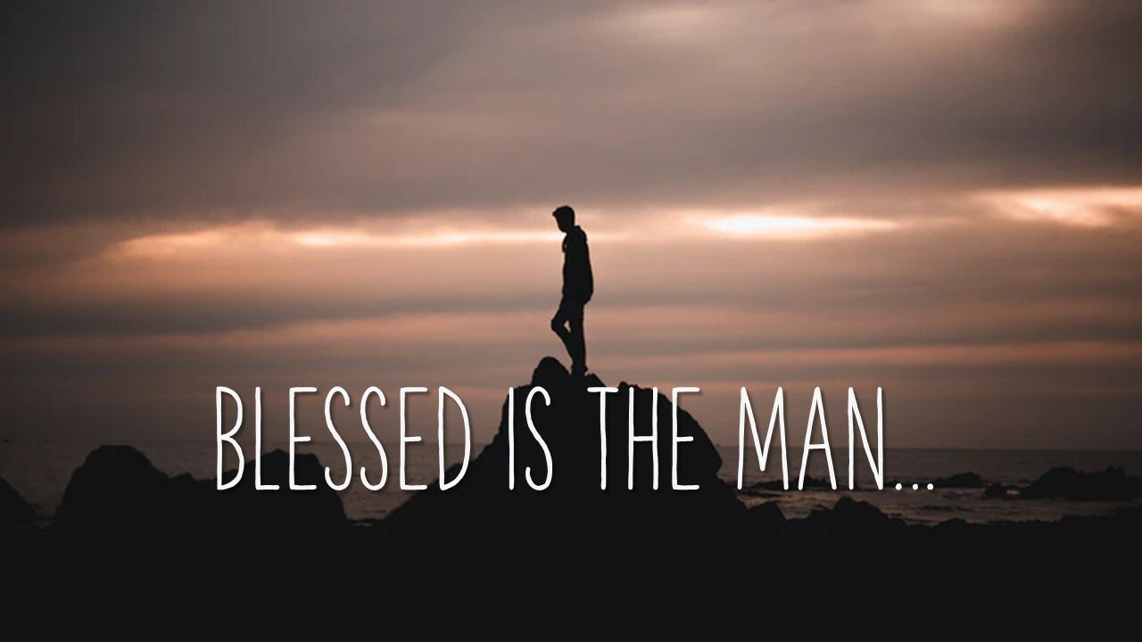 Blessed Is The Man - Logos Sermons