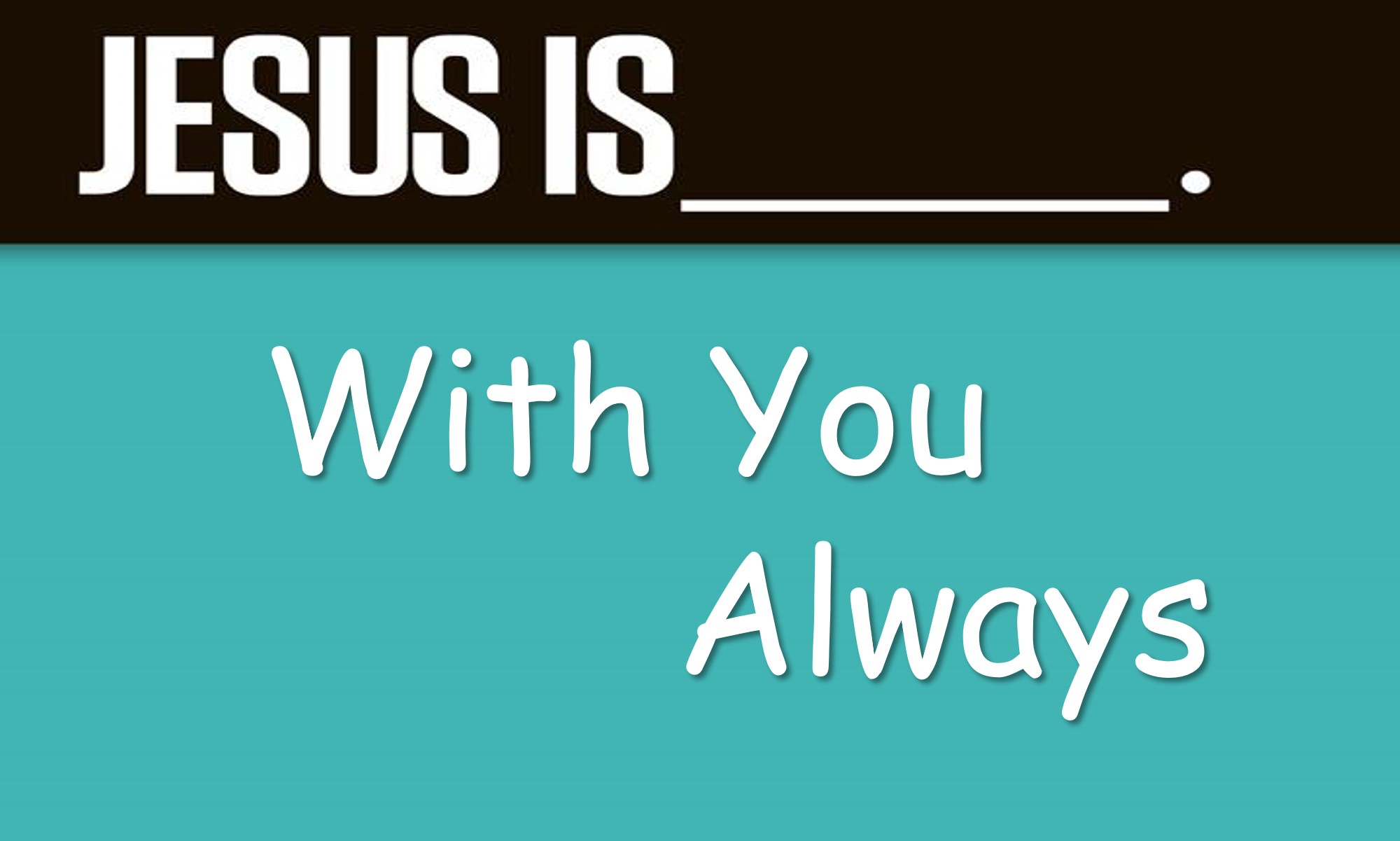 Jesus Is With You Always - Logos Sermons